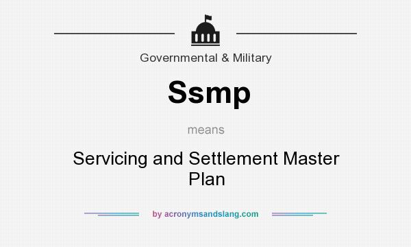 What does Ssmp mean? It stands for Servicing and Settlement Master Plan