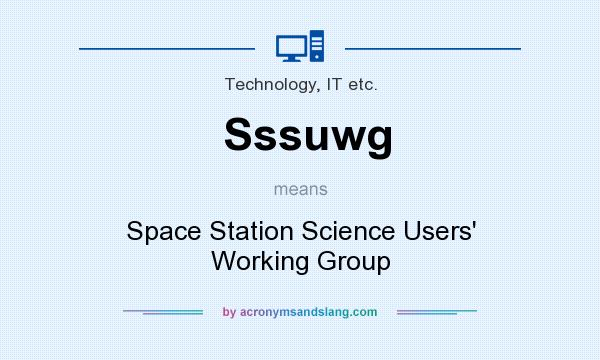 What does Sssuwg mean? It stands for Space Station Science Users` Working Group