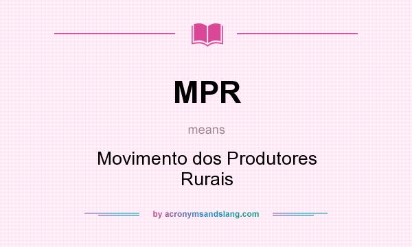 What does MPR mean? It stands for Movimento dos Produtores Rurais
