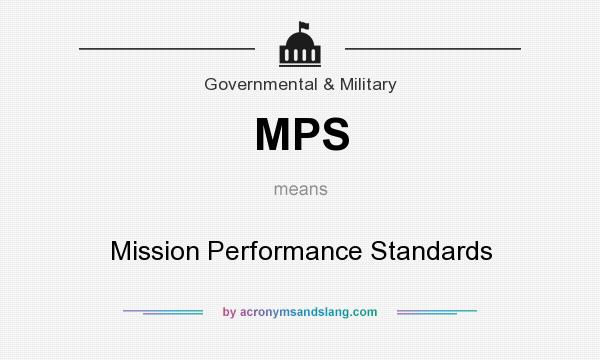 What does MPS mean? It stands for Mission Performance Standards