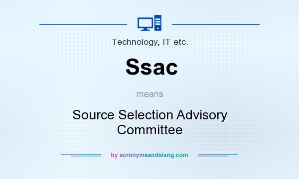 What does Ssac mean? It stands for Source Selection Advisory Committee