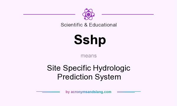 What does Sshp mean? It stands for Site Specific Hydrologic Prediction System