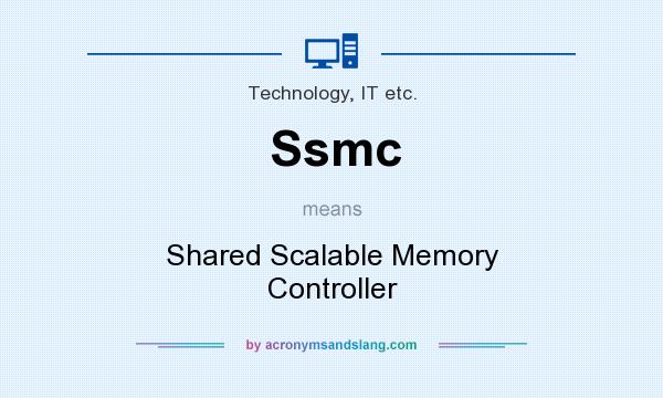 What does Ssmc mean? It stands for Shared Scalable Memory Controller