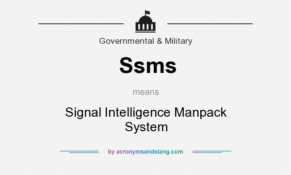What does Ssms mean? It stands for Signal Intelligence Manpack System