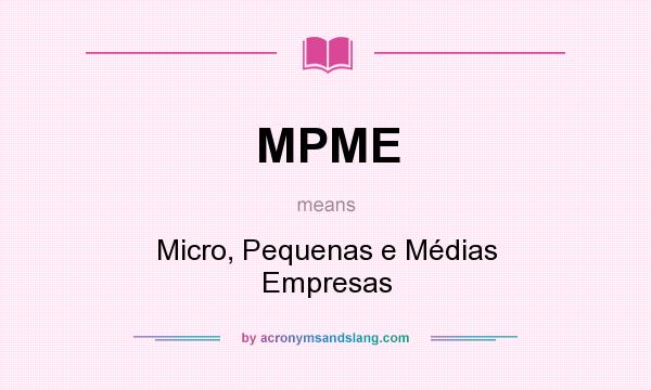 What does MPME mean? It stands for Micro, Pequenas e Médias Empresas