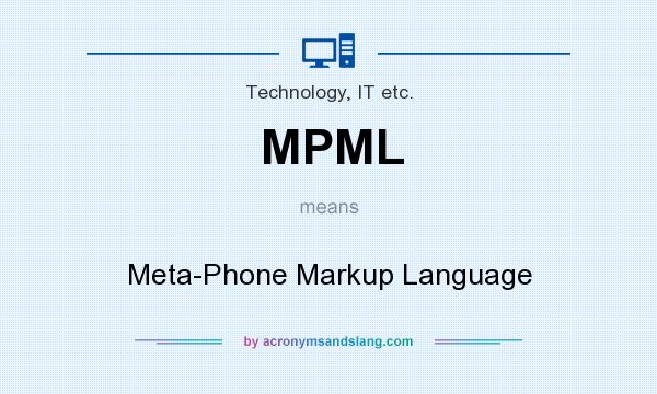What does MPML mean? It stands for Meta-Phone Markup Language