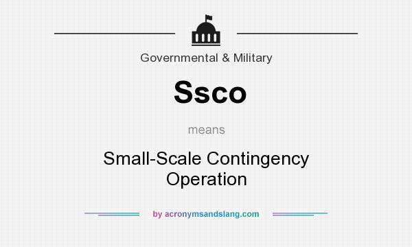 What does Ssco mean? It stands for Small-Scale Contingency Operation