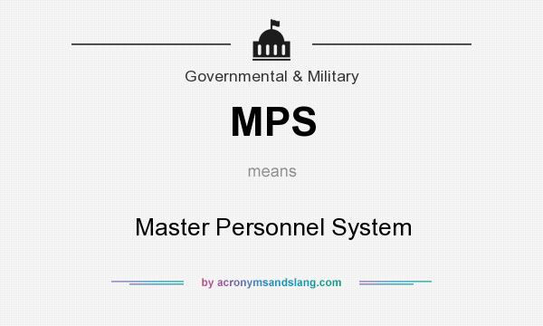 What does MPS mean? It stands for Master Personnel System