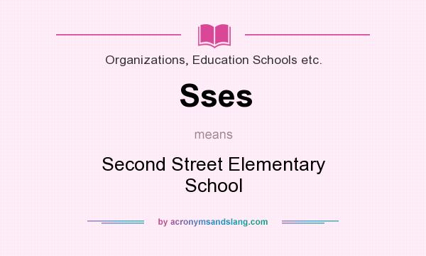 What does Sses mean? It stands for Second Street Elementary School