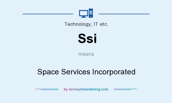 What does Ssi mean? It stands for Space Services Incorporated