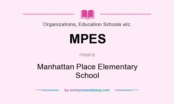 What does MPES mean? It stands for Manhattan Place Elementary School