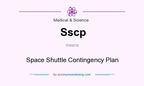 What does Sscp mean? It stands for Space Shuttle Contingency Plan