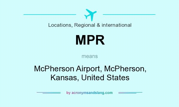 What does MPR mean? It stands for McPherson Airport, McPherson, Kansas, United States