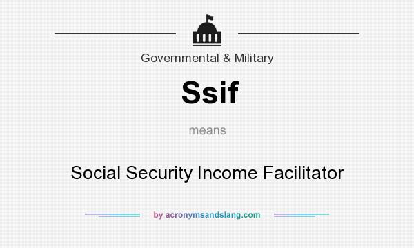 What does Ssif mean? It stands for Social Security Income Facilitator
