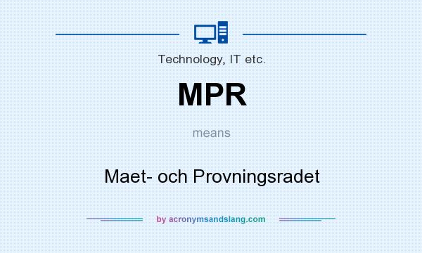 What does MPR mean? It stands for Maet- och Provningsradet