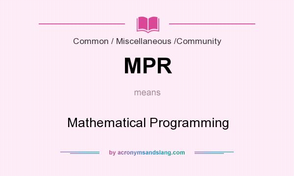 What does MPR mean? It stands for Mathematical Programming