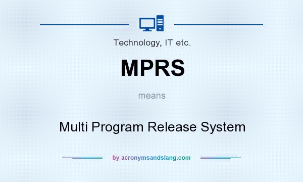 What does MPRS mean? It stands for Multi Program Release System
