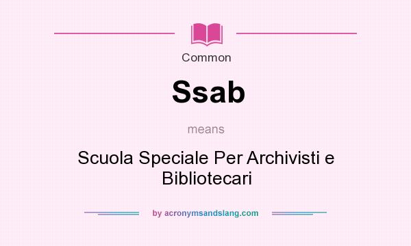 What does Ssab mean? It stands for Scuola Speciale Per Archivisti e Bibliotecari