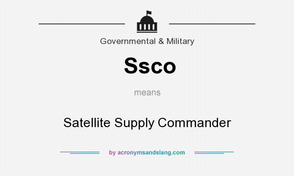 What does Ssco mean? It stands for Satellite Supply Commander