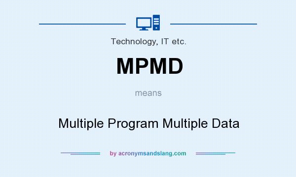 What does MPMD mean? It stands for Multiple Program Multiple Data