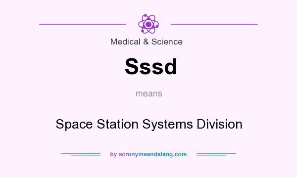 What does Sssd mean? It stands for Space Station Systems Division