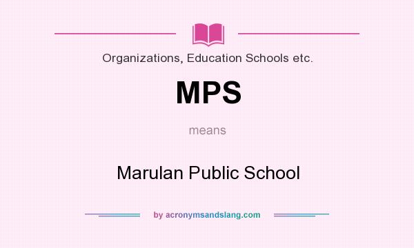 What does MPS mean? It stands for Marulan Public School