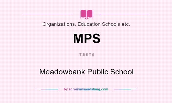 What does MPS mean? It stands for Meadowbank Public School