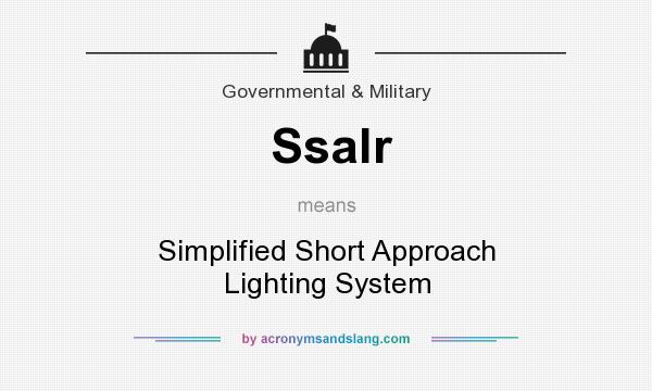 What does Ssalr mean? It stands for Simplified Short Approach Lighting System