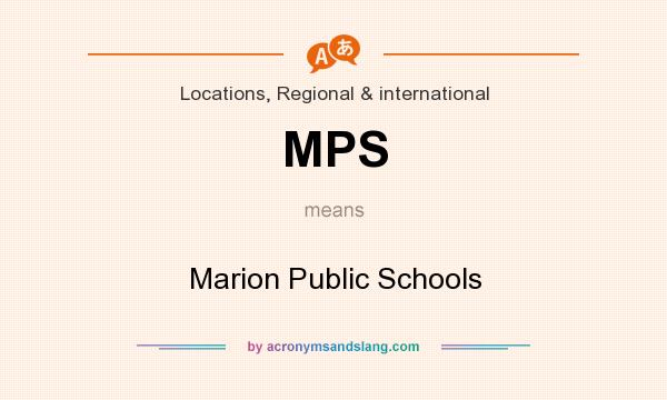 What does MPS mean? It stands for Marion Public Schools