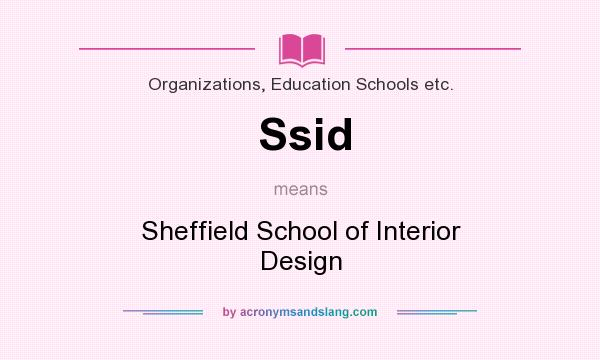 What does Ssid mean? It stands for Sheffield School of Interior Design