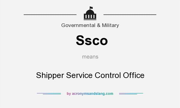 What does Ssco mean? It stands for Shipper Service Control Office