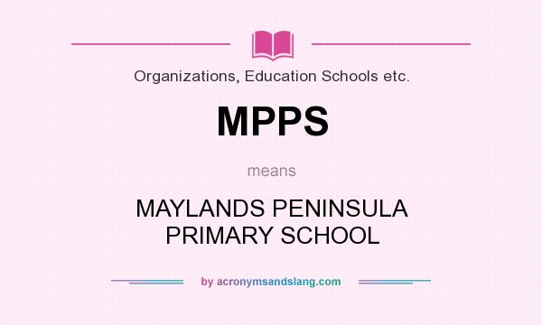 What does MPPS mean? It stands for MAYLANDS PENINSULA PRIMARY SCHOOL