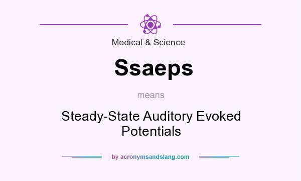 What does Ssaeps mean? It stands for Steady-State Auditory Evoked Potentials