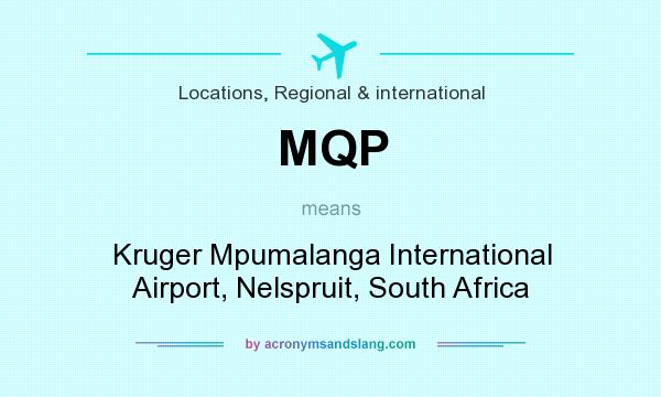 What does MQP mean? It stands for Kruger Mpumalanga International Airport, Nelspruit, South Africa