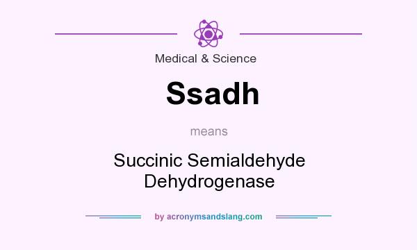 What does Ssadh mean? It stands for Succinic Semialdehyde Dehydrogenase