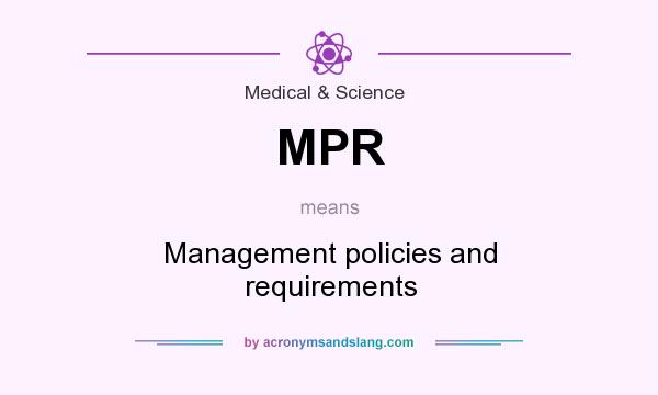 What does MPR mean? It stands for Management policies and requirements