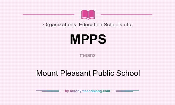 What does MPPS mean? It stands for Mount Pleasant Public School