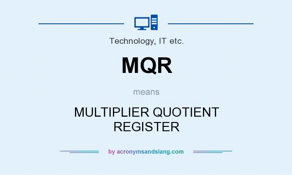 What does MQR mean? It stands for MULTIPLIER QUOTIENT REGISTER