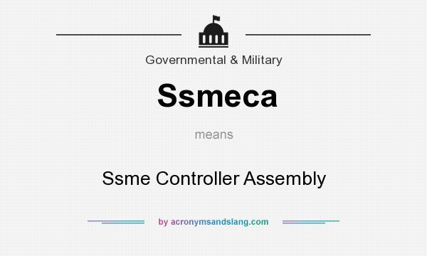 What does Ssmeca mean? It stands for Ssme Controller Assembly