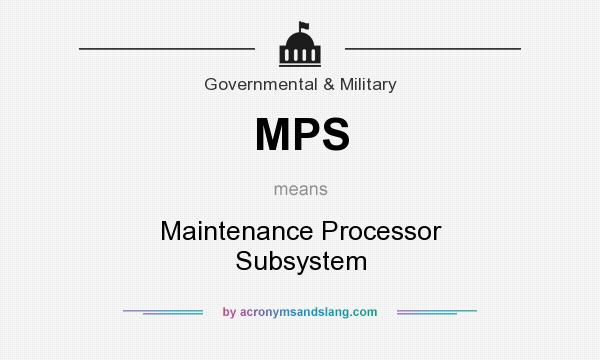 What does MPS mean? It stands for Maintenance Processor Subsystem