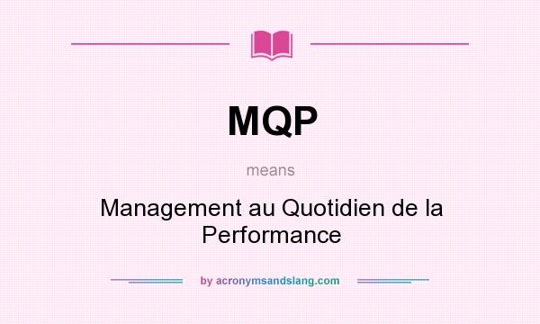 What does MQP mean? It stands for Management au Quotidien de la Performance