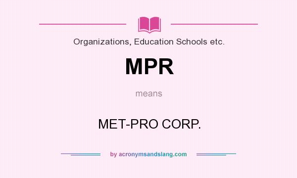 What does MPR mean? It stands for MET-PRO CORP.