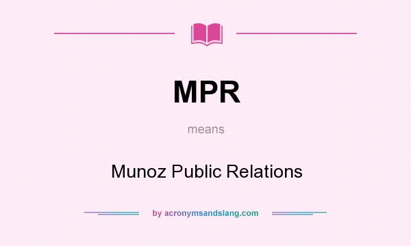 What does MPR mean? It stands for Munoz Public Relations