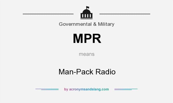 What does MPR mean? It stands for Man-Pack Radio