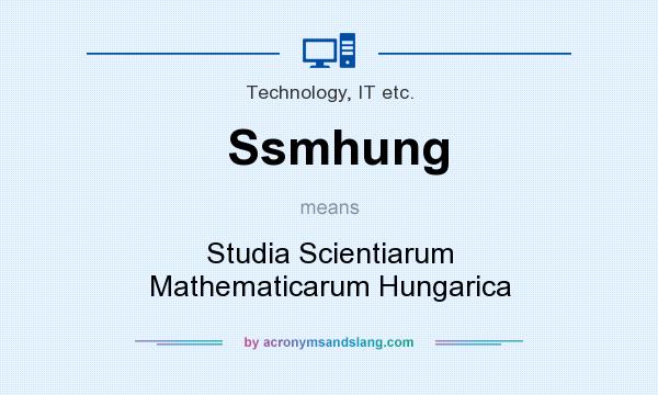 What does Ssmhung mean? It stands for Studia Scientiarum Mathematicarum Hungarica