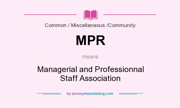 What does MPR mean? It stands for Managerial and Professionnal Staff Association