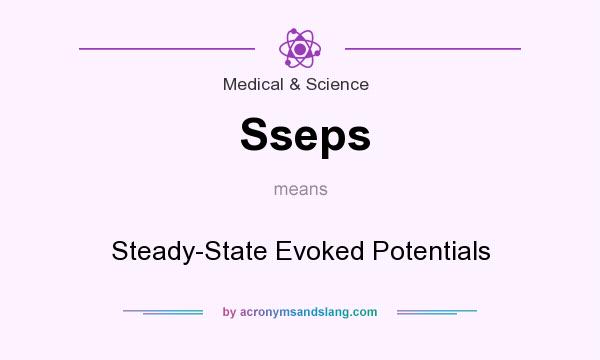 What does Sseps mean? It stands for Steady-State Evoked Potentials