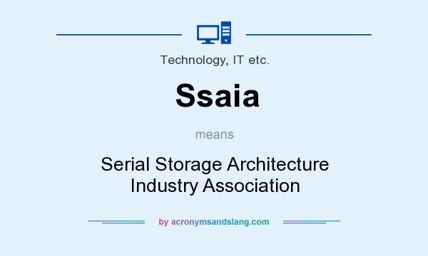 What does Ssaia mean? It stands for Serial Storage Architecture Industry Association