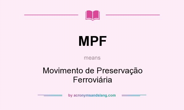 What does MPF mean? It stands for Movimento de Preservação Ferroviária