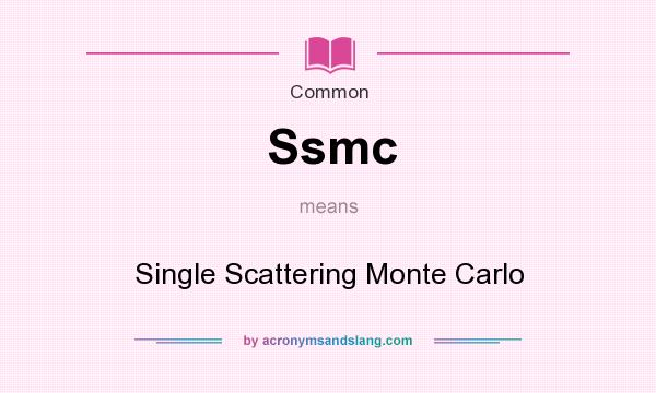 What does Ssmc mean? It stands for Single Scattering Monte Carlo
